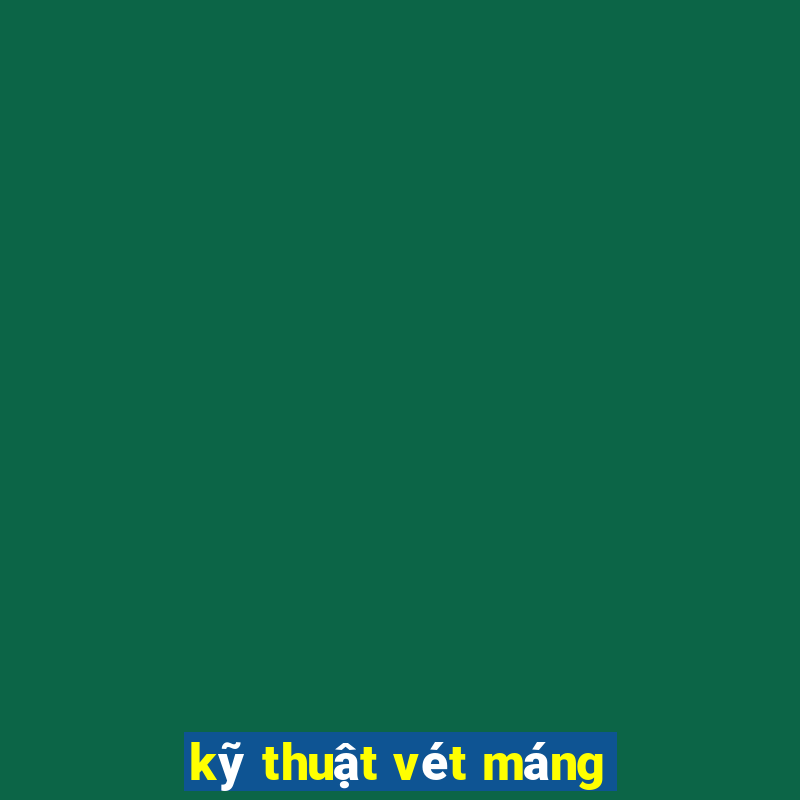 kỹ thuật vét máng