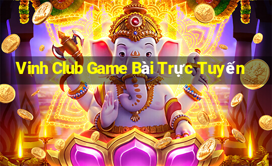 Vinh Club Game Bài Trực Tuyến