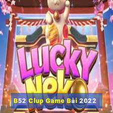 B52 Clup Game Bài 2022