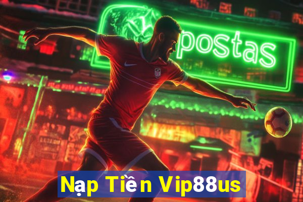 Nạp Tiền Vip88us