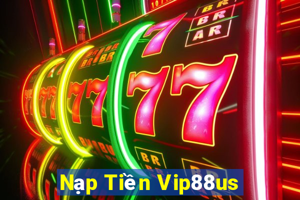 Nạp Tiền Vip88us