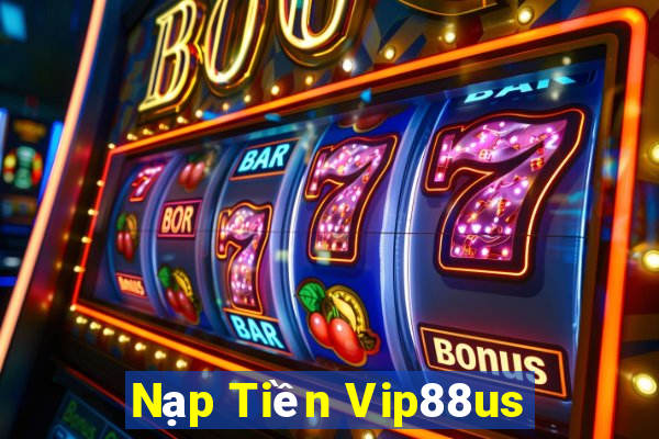 Nạp Tiền Vip88us