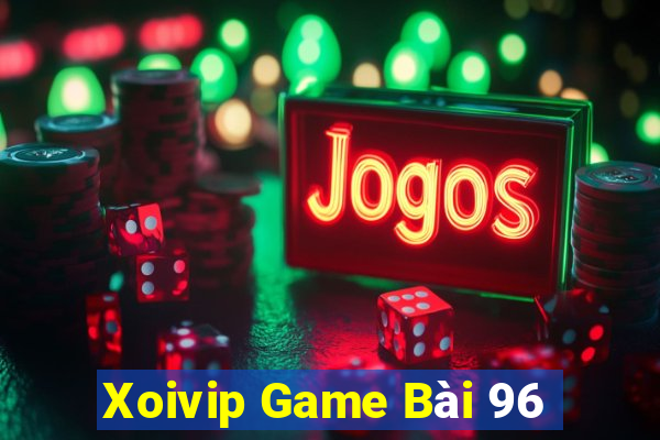 Xoivip Game Bài 96