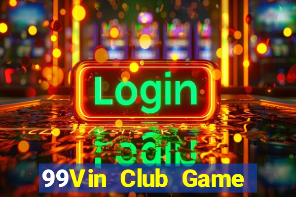 99Vin Club Game Bài Nhất Vip