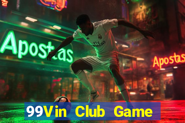 99Vin Club Game Bài Nhất Vip