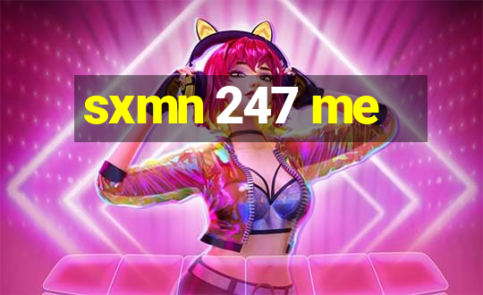 sxmn 247 me