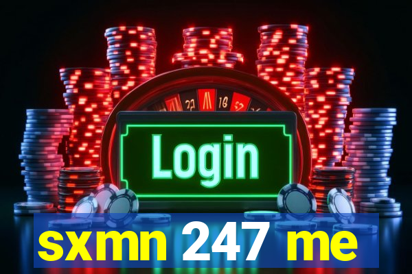 sxmn 247 me