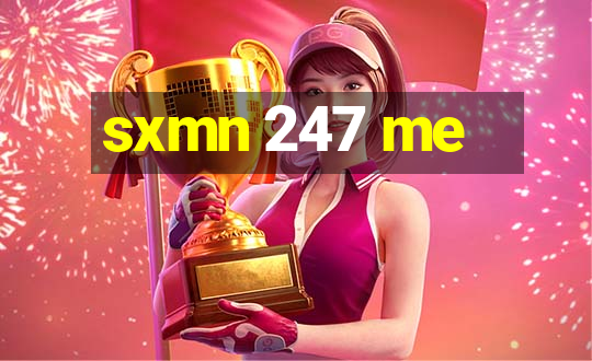 sxmn 247 me