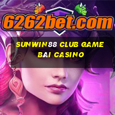 Sunwin88 Club Game Bài Casino