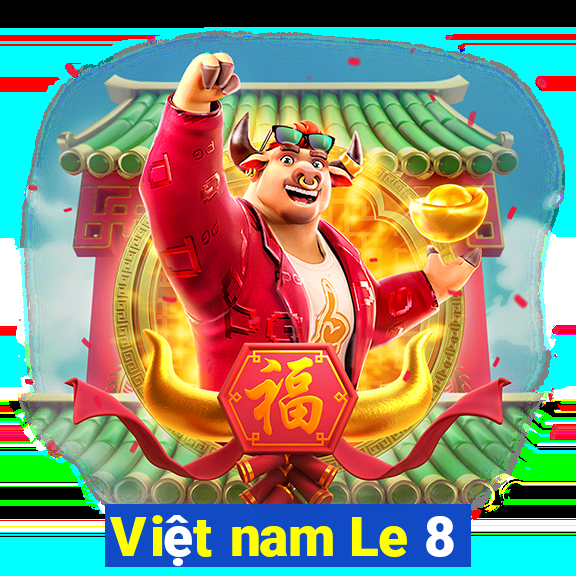 Việt nam Le 8