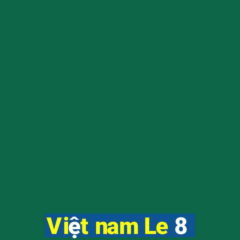 Việt nam Le 8