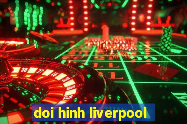 doi hinh liverpool