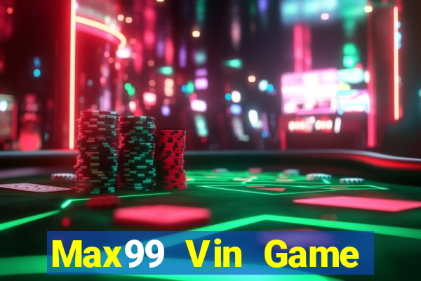 Max99 Vin Game Bài Xì Lát