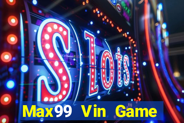 Max99 Vin Game Bài Xì Lát