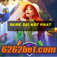 game bai hot nhat