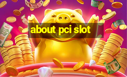 about pci slot