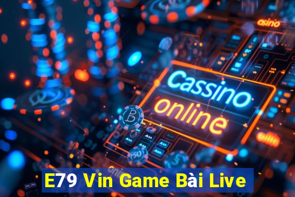 E79 Vin Game Bài Live