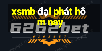 xsmb đại phát hôm nay