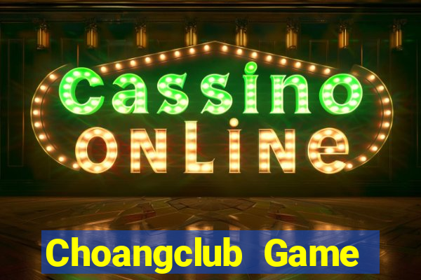 Choangclub Game Bài Ionline