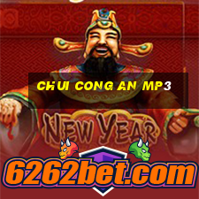 chui cong an mp3