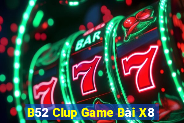 B52 Clup Game Bài X8