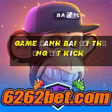 game đánh bài đổi thưởng đột kích