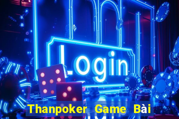 Thanpoker Game Bài Khuyến Mãi