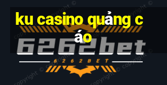 ku casino quảng cáo