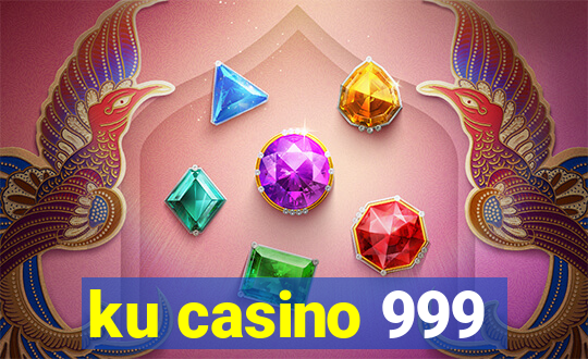 ku casino 999