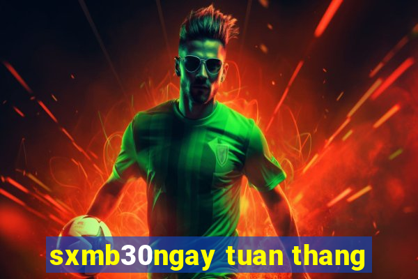 sxmb30ngay tuan thang