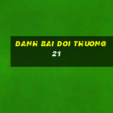 danh bai doi thuong 21