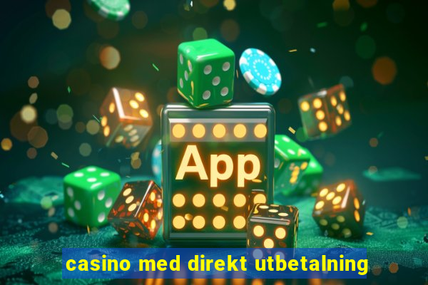 casino med direkt utbetalning