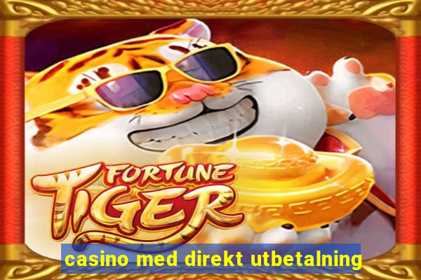 casino med direkt utbetalning