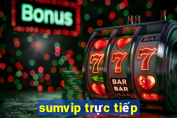 sumvip trực tiếp