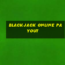 blackjack online payout