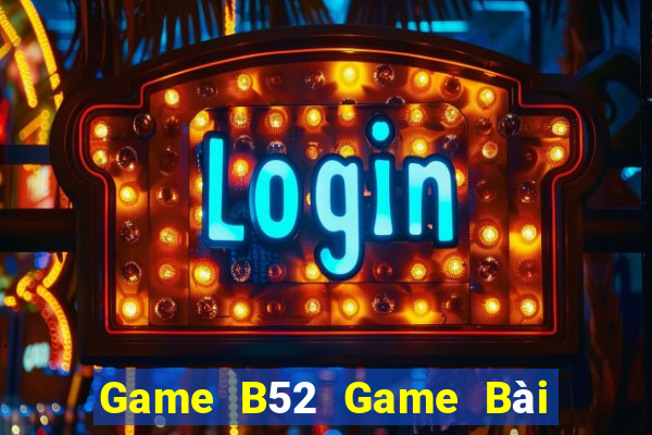 Game B52 Game Bài 3 Cây Đổi Thưởng