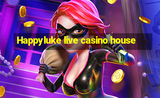 Happyluke live casino house