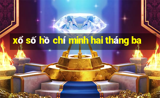 xổ số hồ chí minh hai tháng ba