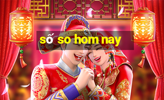 số so hom nay