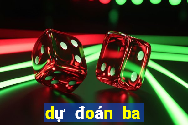 dự đoán ba càng hôm nay