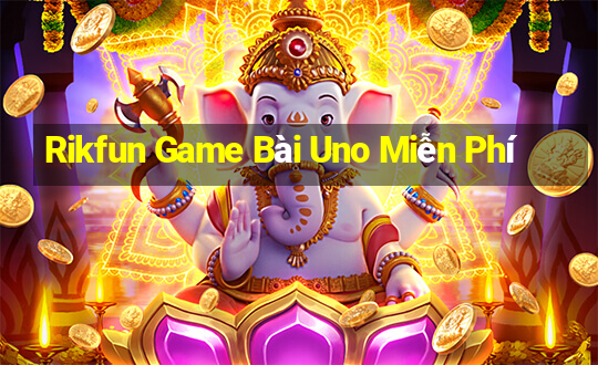 Rikfun Game Bài Uno Miễn Phí