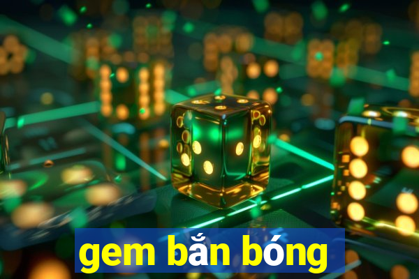 gem ban bong