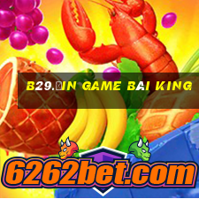 B29.Ưin Game Bài King