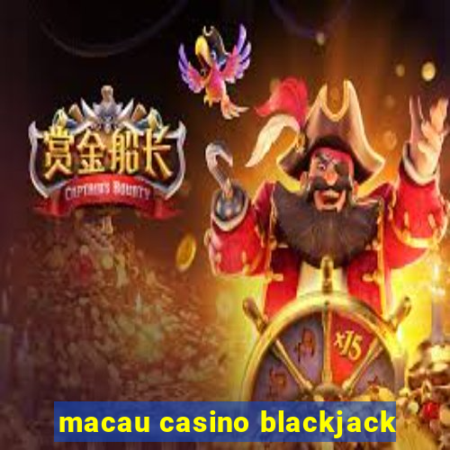 macau casino blackjack