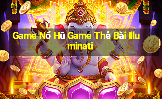 Game Nổ Hũ Game Thẻ Bài Illuminati