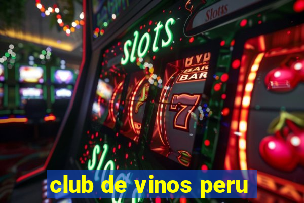 club de vinos peru