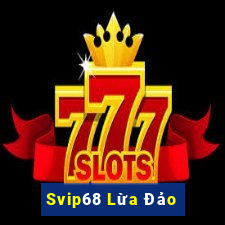 Svip68 Lừa Đảo