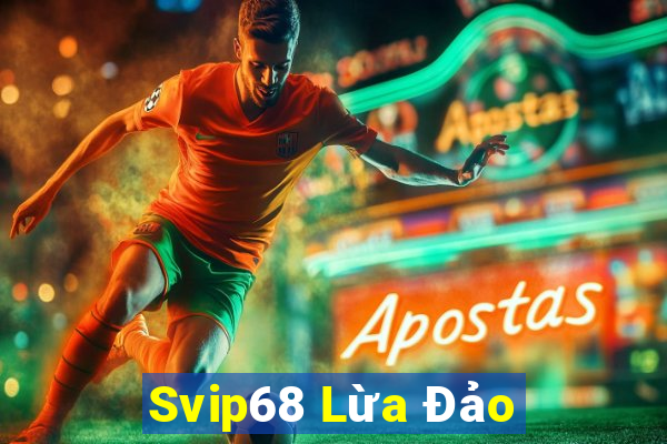 Svip68 Lừa Đảo