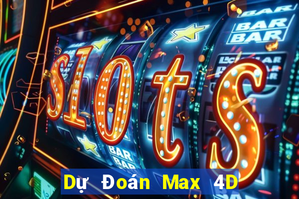 Dự Đoán Max 4D ngày 7