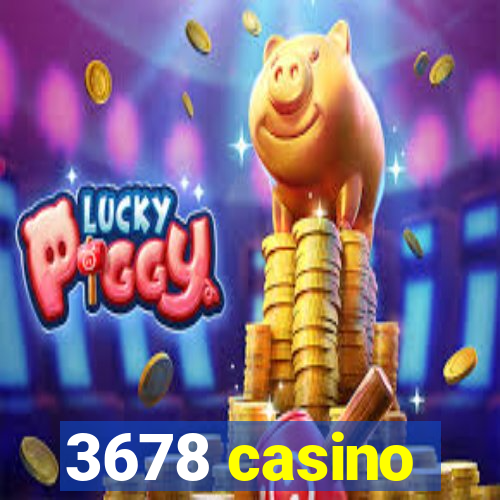 3678 casino